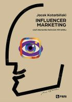 Influencer marketing. Czyli ekonomia twórców XXI wieku