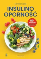 Insulinooporność. 80 przepisów na pyszne i zdrowe dania