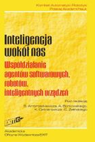Inteligencja wokół nas. Współdziałanie agentów softwarowych, robotów, inteligentnych urządzeń