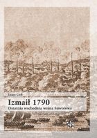 Izmaił 1790. Ostatnia wschodnia wojna Suworowa
