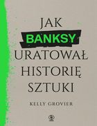 Jak Banksy uratował historię sztuki