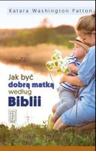 Jak być dobrą matką według Biblii