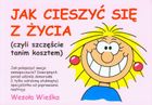 Jak cieszyć się z życia czyli szczęście (czyli szczęście tanim kosztem)
