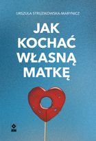 Jak kochać własną matkę