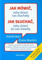 Jak mówić żeby dzieci nas słuchały. Jak słuchać żeby dzieci do nas mówiły