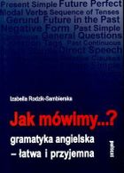 Jak mówimy…? Gramatyka angielska - łatwa i przyjemna