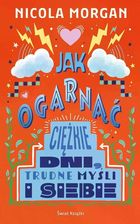 Jak ogarnąć ciężkie dni, trudne myśli i siebie