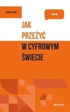 Jak przeżyć w cyfrowym świecie