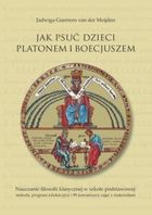 Jak psuć dzieci Platonem i Boecjuszem