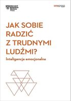 Jak sobie radzić z trudnymi ludźmi? Inteligencja emocjonalna