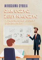 Jak uczyć, żeby nauczyć. Kompendium wiedzy o zadaniach
