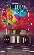 Jak wykorzystywać prawa umysłu (wydanie kieszonkowe)