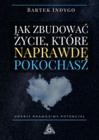 Jak zbudować życie, które naprawdę pokochasz