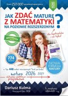 Jak zdać maturę z matematyki na poziomie rozszerzonym? MATURA 2026-2027