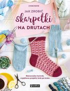 Jak zrobić skarpetki na drutach. Różnorodne techniki, wyjątkowe projekty krok po kroku