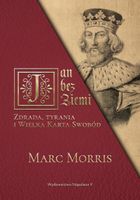 Jan bez Ziemi. Zdrada tyrania i Wielka Karta Swobód