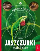 Jaszczurki małe i duże. Młodzi przyrodnicy. Dookoła świata
