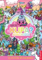 Jednorożce. Gdzie jest kupa?