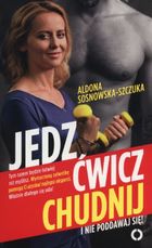 Jedz, ćwicz, chudnij i nie poddawaj się