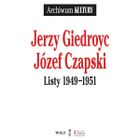 Jerzy Giedroyc Józef Czapski Listy 1949-1951
