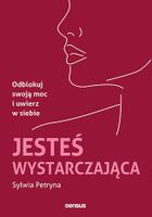 Jesteś wystarczająca. Odblokuj swoją moc i uwierz w siebie
