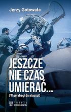 Jeszcze nie czas umierać… W pół drogi do nicości