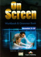 Język angielski. On Screen Intermediate. B1+/B2. Workbook & Grammar Book