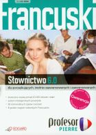 Język francuski. Profesor Pierre. Słownictwo 6.0 dla początkujących, średnio-zaawansowanych i zaawansowanych