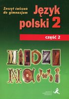 Język polski. Między nami. Gimnazjum. Klasa 2. Ćwiczenia. Część 2