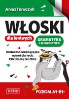 język włoski dla leniwych. Skuteczna nauka nawet dla tych, którym się nie chce poziom A1-B1+