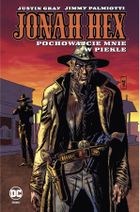 Jonah Hex. Tom 11. Pochowajcie mnie w piekle