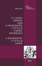 Jordanes. O całości dziejów albo o pochodzeniu i czynach narodu rzymskiego