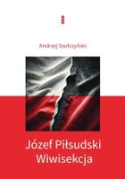 Józef Piłsudski. Wiwisekcja
