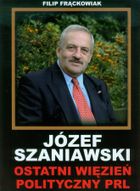 Józef Szaniawski. Ostatni więzień polityczny PRL
