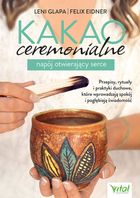Kakao ceremonialne - napój otwierający serce. Przepisy, rytuały i praktyki duchowe, które wprowadzają spokój i pogłębiają świadomość