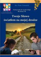 Katechizm SP 7 Twoje Słowo światłem na mojej drodze. Podręcznik