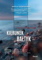 Kierunek Bałtyk. Opowieść fotografa i podróżnika o wędrówkach po dzikich plażach i połowach o świcie