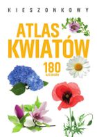 Kieszonkowy atlas kwiatów. 180 gatunków