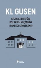 KL Gusen. Studia z dziejów polskich więźniów i pamięci społecznej