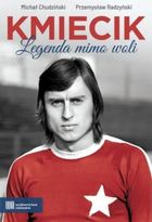 Kmiecik. Legenda mimo woli