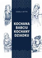 Kochana Babciu. Kochany Dziadku