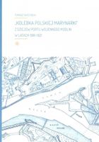 Kolebka Polskiej Marynarki. Z dziejów Portu Wojennego Modlin w latach 1918-1921