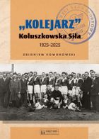"Kolejarz" Koluszkowska Siła 1925-2025