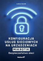 Konfiguracja usług sieciowych na urządzeniach MikroTik. Bezpieczeństwo sieci