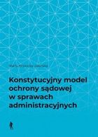 Konstytucyjny model ochrony sądowej w sprawach administracyjnych