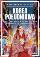 Korea Południowa. Ojczyzna k-popu, w której tradycja przeplata się z technologią