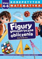 Korepetytor. Matematyka. Klasy 4-6. Figury geometryczne, obliczenia