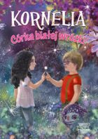 Kornelia. Tom 1. Córka białej wróżki