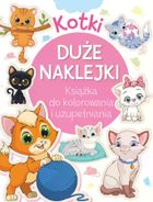 Kotki. Duże naklejki. Książka do kolorowania i uzupełniania