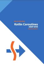 Kotlin Coroutines. Deep Dive 2nd ed